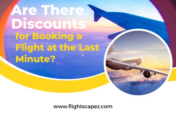 Are There Discounts for Booking a Flight at the Last Minute