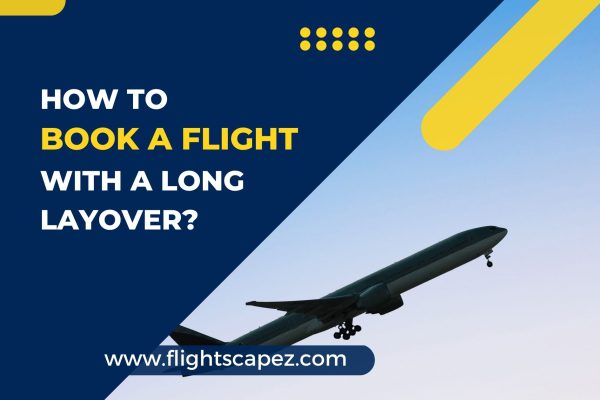 How to book a flight with a long layover